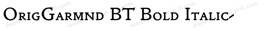 OrigGarmnd BT Bold Italic字体转换